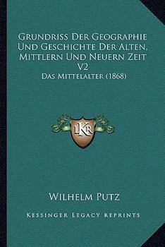 Paperback Grundriss Der Geographie Und Geschichte Der Alten, Mittlern Und Neuern Zeit V2: Das Mittelalter (1868) [German] Book