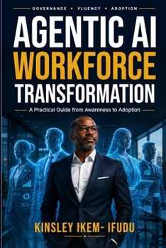 Paperback Agentic AI Workforce Transformation: A Practical Guide from Awareness to Adoption Book