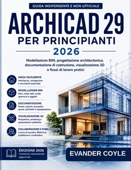 ARCHICAD 29 PER PRINCIPIANTI 2026 (Italian Edition)