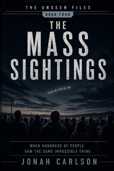 Paperback The Mass Sightings: When Hundreds of People Saw the Same Impossible Thing Book