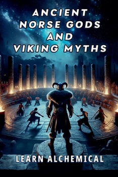 Ancient Norse Gods and Viking Myths (Legends, Gods, and Heroes)