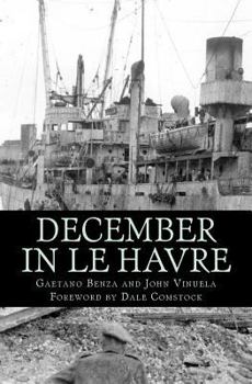 Paperback December In Le Havre: A Story Based On True Events From The Life of Gaetano Benza Book