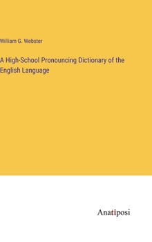 Hardcover A High-School Pronouncing Dictionary of the English Language Book