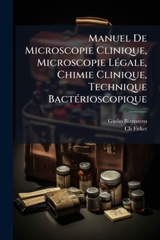 Paperback Manuel De Microscopie Clinique, Microscopie LÃ(c)gale, Chimie Clinique, Technique BactÃ(c)rioscopique [French] Book