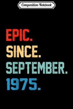 Composition Notebook: Epic Since September 1975 44th Birthday Gift 44 Yrs Old  Journal/Notebook Blank Lined Ruled 6x9 100 Pages