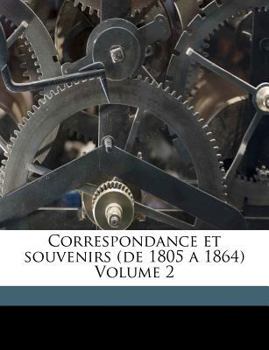 Paperback Correspondance et souvenirs (de 1805 a 1864) Volume 2 [French] Book