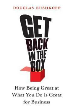 Paperback Get Back in the Box: How Being Great at What You Do Is Great for Business Book
