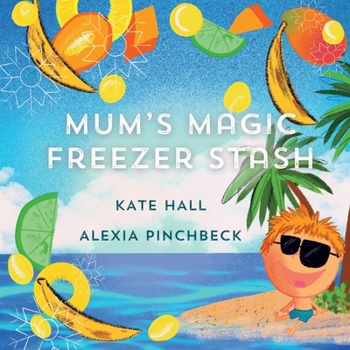Paperback Mum's Magic Freezer Stash: A children's story, helping picky eaters discover their new favourite food Book