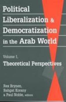 Paperback Political Liberalization and Democratization in the Arab Worldtheoretical Perspectives V. 1 Book