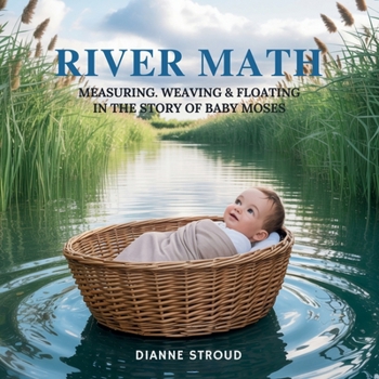 Paperback River Math: Measuring, Weaving & Floating in the Story of Baby Moses Book
