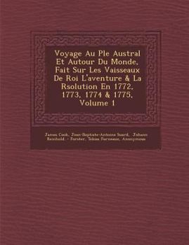 Paperback Voyage Au P Le Austral Et Autour Du Monde, Fait Sur Les Vaisseaux de Roi L'Aventure & La R Solution En 1772, 1773, 1774 & 1775, Volume 1 [French] Book