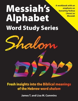 Paperback Messiah's Alphabet Word Study Series: Shalom: Fresh insights into the Biblical meanings of the Hebrew word "shalom" Book