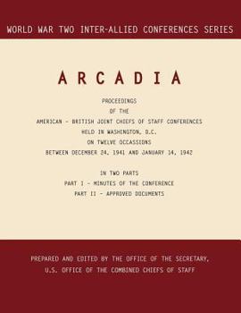 Paperback Arcadia: Washington, D.C., 24 December 1941-14 January 1942 (World War II Inter-Allied Conferences series) Book