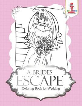 Paperback A Brides Escape: Coloring Book for Wedding Book