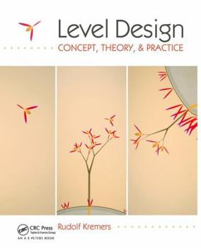 Hardcover Level Design: Concept, Theory, and Practice Book