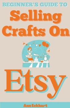 Beginner's Guide To Selling Crafts On Etsy