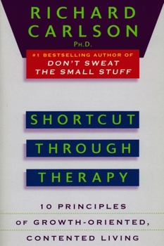 Paperback Shortcut Through Therapy: Ten Principles of Growth-Oriented, Contented Living Book
