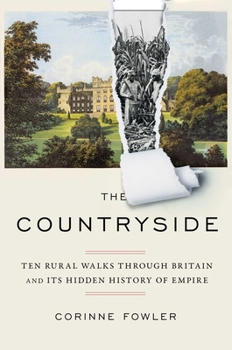 Hardcover The Countryside: Ten Rural Walks Through Britain and Its Hidden History of Empire Book