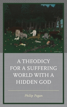 Hardcover A Theodicy for a Suffering World with a Hidden God Book