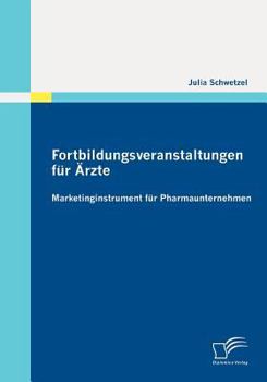 Fortbildungsveranstaltungen F R Rzte: Marketinginstrument F R Pharmaunternehmen