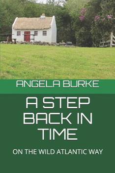 Paperback A Step Back in Time: On the Wild Atlantic Way Book