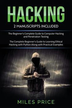 Paperback Hacking: 2 Books In 1 Bargain: The Complete Beginner's Guide to Learning Ethical Hacking with Python Along with Practical Examp Book