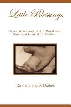 Paperback Little Blessings: Words of Hope and Encouragement for Parents and Families of Terminally Ill Children Book