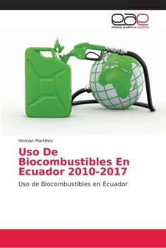 Paperback Uso De Biocombustibles En Ecuador 2010-2017 [Spanish] Book