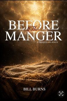 Paperback Before the Manger: A Prequel to Jesus Book