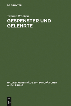Gespenster Und Gelehrte: Die Asthetische Lehrprosa Georg Friedrich Meiers (1718 1777) (Hallesche Beitrage Zur Europaischen Aufklarung)