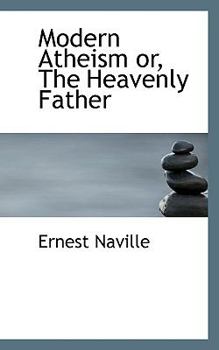 Paperback Modern Atheism Or, the Heavenly Father Book