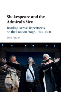 Paperback Shakespeare and the Admiral's Men: Reading Across Repertories on the London Stage, 1594-1600 Book