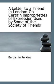 Paperback A Letter to a Friend in London: On Certain Improprieties of Expression Used by Some of the Society O Book