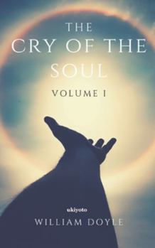 Paperback The Cry of the Soul: Volume I Book