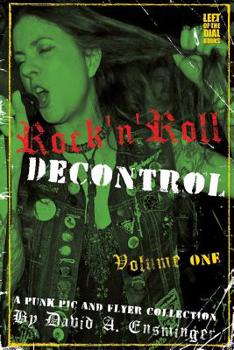 Rock'n'Roll Decontrol: A Punk Pic and Flyer Collection