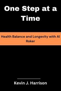 Paperback One Step at a Time: Health Balance and Longevity with Al Roker Book
