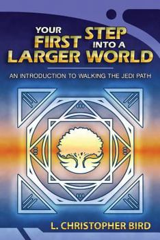 Paperback Your First Step Into a Larger World: An Introduction to Walking the Jedi Path Book