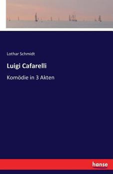 Paperback Luigi Cafarelli: Komödie in 3 Akten [German] Book