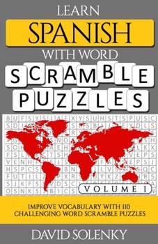 Paperback Learn Spanish with Word Scramble Puzzles Volume 1: Learn Spanish Language Vocabulary with 110 Challenging Bilingual Word Scramble Puzzles Book