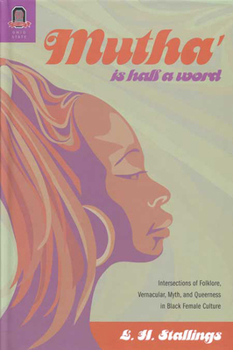 Paperback Mutha' Is Half a Word: Intersections of Folklore, Vernacular, Myth, and Queerness in Black Female Culture Book