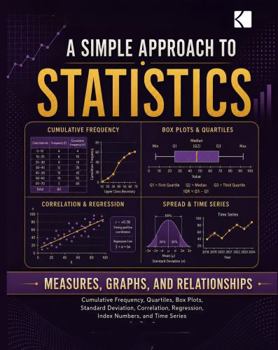 Paperback A Simple Approach to Statistics – Measures, Graphs, and Relationships (Kunlektra Statistics Series) Book