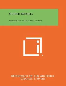 Guided Missiles: Operations, Design And Theory