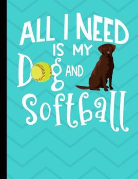 Paperback All I Need Is My Dog And Softball: Chocolate Labrador Dog School Notebook 100 Pages Wide Ruled Paper Book