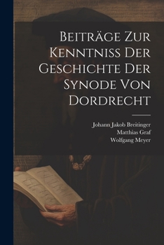 Paperback Beiträge Zur Kenntniß Der Geschichte Der Synode Von Dordrecht Book