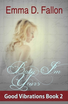 Paperback Baby, I'm Yours: Good Vibrations, Book 2 Book