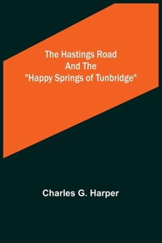 Paperback The Hastings Road and the "Happy Springs of Tunbridge" Book