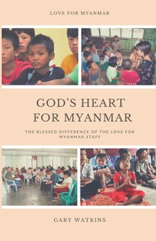 Paperback God's Heart for Myanmar: The Blessed Difference of the Love for Myanmar Staff Book