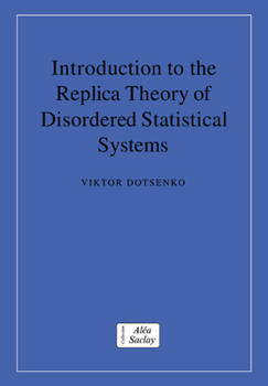 Introduction to the Replica Theory of Disordered Statistical Systems (Collection Alea-Saclay: Monographs and Texts in Statistical Physics) - Book  of the Collection Alea-Saclay: Monographs and Texts in Statistical Physics