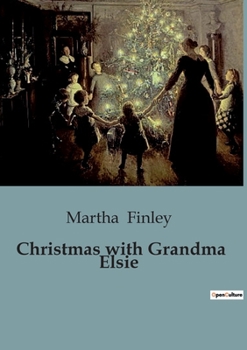 Paperback Christmas with Grandma Elsie: A Heartwarming Tale of Family, Generosity, and Holiday Spirit Book