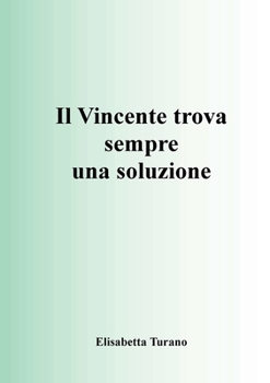 Paperback Il Vincente Trova Sempre Una Soluzione [Italian] Book